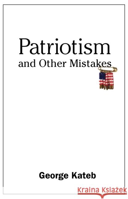 Patriotism and Other Mistakes George Kateb 9780300136340