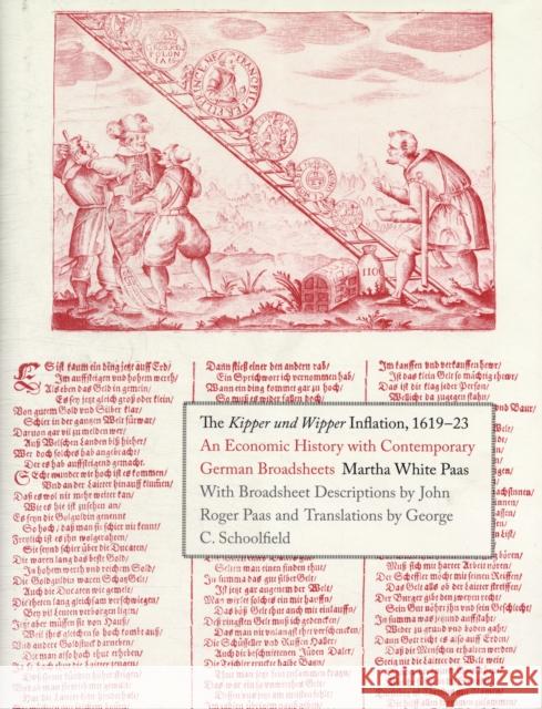 Kipper Und Wipper Inflation, 1619-23: An Economic History with Contemporary German Broadsheets Paas, Martha White 9780300146769 Yale University Press