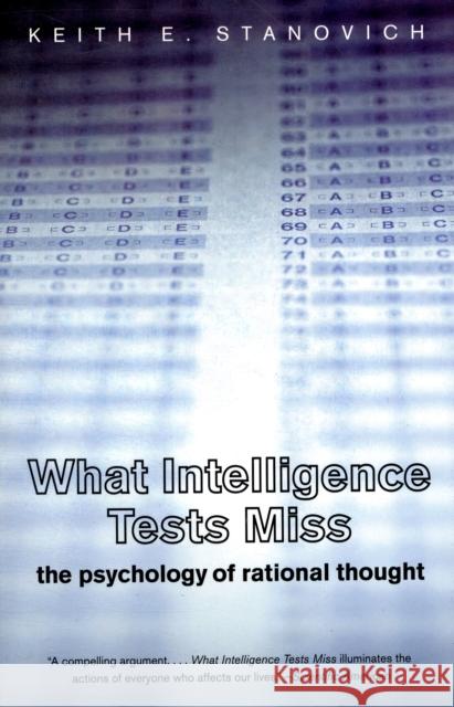 What Intelligence Tests Miss: The Psychology of Rational Thought Stanovich, Keith E. 9780300164626