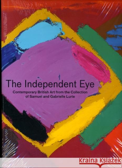 The Independent Eye: Contemporary British Art from the Collection of Samuel and Gabrielle Lurie [With CDROM] Trumble, Angus 9780300171396 Yale Center for British Art