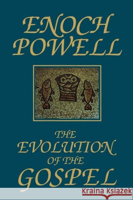 The Evolution of the Gospel: A New Translation of the First Gospel with Commentary and Introductory Essay Powell, J. Enoch 9780300184143 Yale University Press