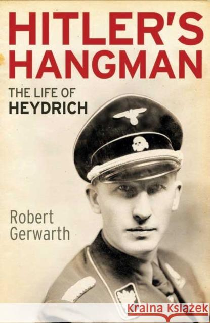 Hitler's Hangman: The Life of Heydrich Gerwarth, Robert 9780300187724