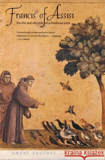Francis of Assisi: The Life and Afterlife of a Medieval Saint Vauchez, André 9780300198379