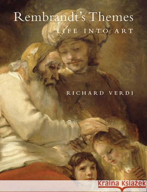 Rembrandt's Themes: Life Into Art Verdi, Richard 9780300201536