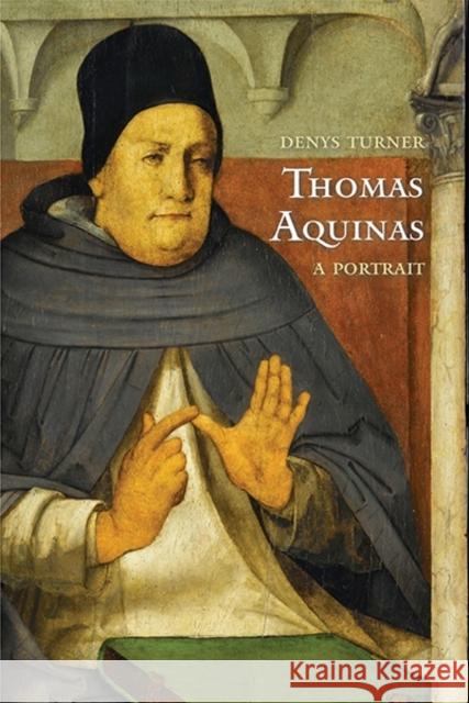 Thomas Aquinas: A Portrait Turner, Denys 9780300205947 Yale University Press
