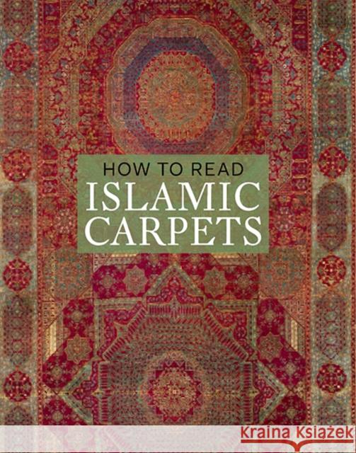 How to Read Islamic Carpets Denny, Walter 9780300208092 John Wiley & Sons