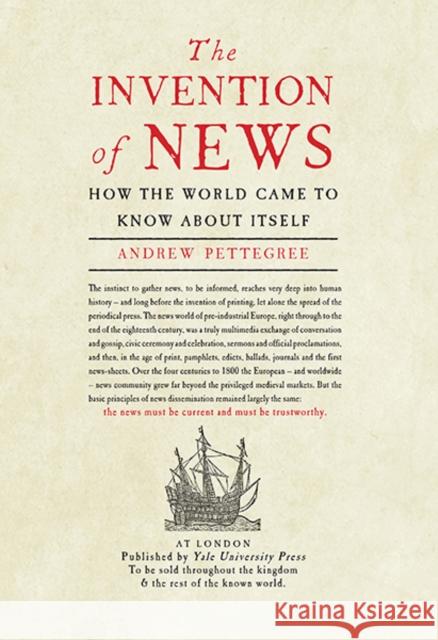The Invention of News: How the World Came to Know about Itself Pettegree, Andrew 9780300212761