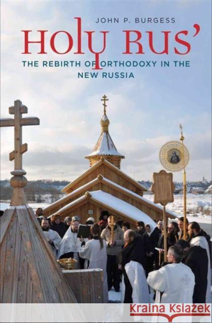 Holy Rus': The Rebirth of Orthodoxy in the New Russia Burgess, John P. 9780300222241 John Wiley & Sons