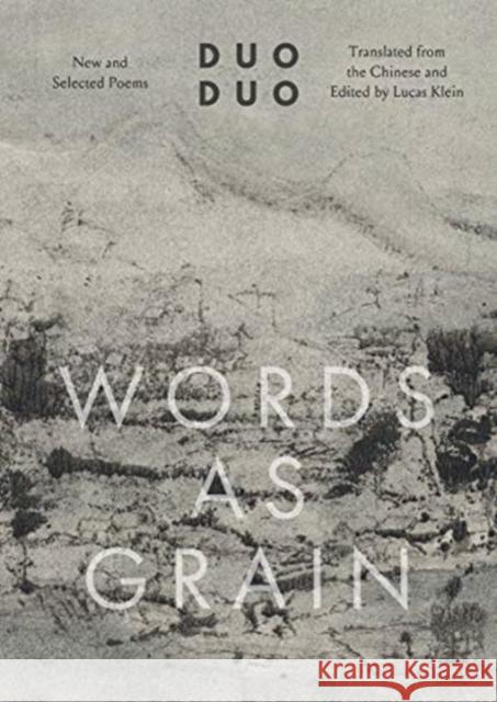 Words as Grain: New and Selected Poems Duo Duo                                  Lucas Klein 9780300227390