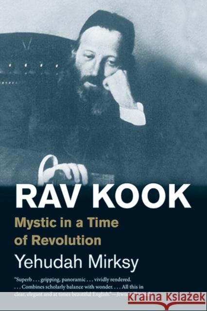 Rav Kook: Mystic in a Time of Revolution Yehudah Mirsky 9780300248579 Yale University Press