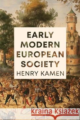 Early Modern European Society, Third Edition Henry Kamen 9780300250510 Yale University Press