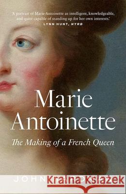 Marie-Antoinette: The Making of a French Queen John Hardman 9780300260946