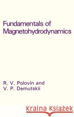 Fundamentals of Magnetohydrodynamics R. V. Polovin V. P. Demutskii 9780306110276 Consultants Bureau
