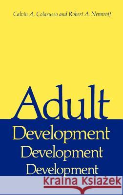 Adult Development: A New Dimension in Psychodynamic Theory and Practice Colarusso, Calvin a. 9780306406195 Plenum Publishing Corporation