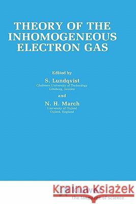 Theory of the Inhomogeneous Electron Gas S. Lundqvist N. H. March Stig Lundqvist 9780306412073 Springer