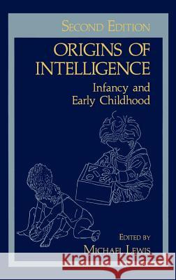 Origins of Intelligence: Infancy and Early Childhood Lewis, Michael 9780306412257 Springer