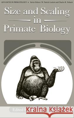 Size and Scaling in Primate Biology William J. Jungers William L. Jungers 9780306415609 Springer