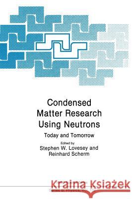 Condensed Matter Research Using Neutrons: Today and Tomorrow Lovesey, Stephen W. 9780306418211 Plenum Publishing Corporation