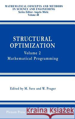 Structural Optimization,: Volume 2: Mathematical Programming Borkowski, A. 9780306418624 Springer