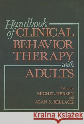 Handbook of Clinical Behavior Therapy with Adults Alan S. Bellack Michel Hersen 9780306418754