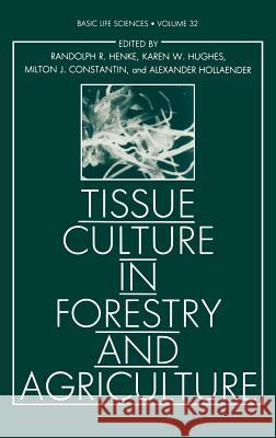 Tissue Culture in Forestry and Agriculture Randolph Henke 9780306419195 Plenum Publishing Corporation