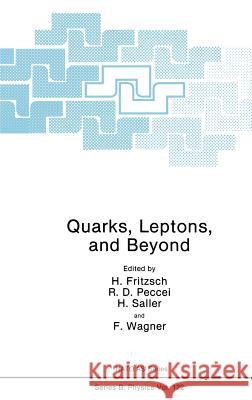 Quarks, Leptons, and Beyond H. Fritzsch R. D. Peccei H. Saller 9780306419256 Plenum Publishing Corporation