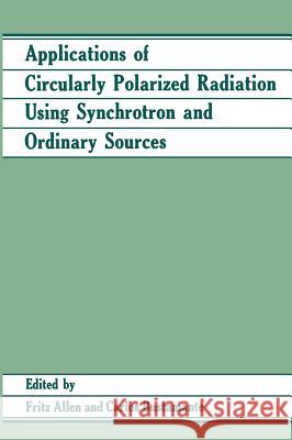 Applications of Circularly Polarized Radiation Using Synchrotron and Ordinary Sources Fritz Allen Carlos Bustamante 9780306420870 Springer