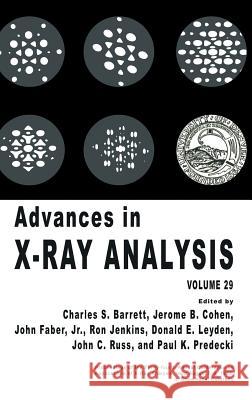 Advances in X-Ray Analysis: Volume 29 Barrett, Charles S. 9780306422874