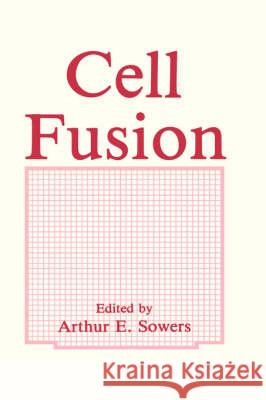 Cell Fusion Arthur Ed Sower A. E. Sowers Arthur E. Sowers 9780306423512