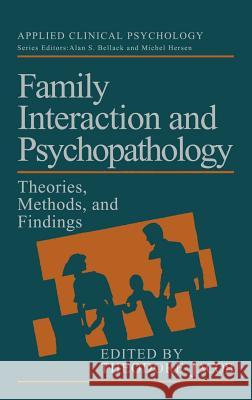 Family Interaction and Psychopathology: Theories, Methods and Findings Jacob, Theodore 9780306423574 Springer