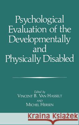 Psychological Evaluation of the Developmentally and Physically Disabled Vanhasselt                               Jean-Pierre Fouque Vincent B. Va 9780306425141 Springer