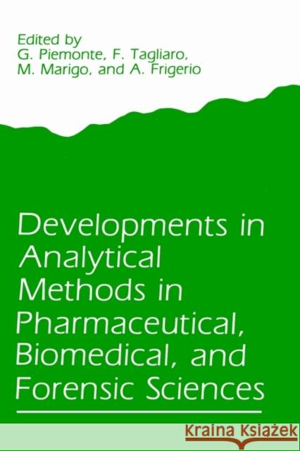 Developments in Analytical Methods in Pharmaceutical, Biomedical, and Forensic Sciences G. Piemonte F. Tagliaro M. Marigo 9780306426957