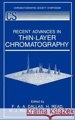 Recent Advances in Thin-Layer Chromatography F. A. A. Dallas H. Read R. J. Ruane 9780306429347 Springer