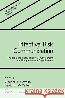 Effective Risk Communication: The Role and Responsibility of Government and Nongovernment Organizations Covello, V. T. 9780306430756 Plenum Publishing Corporation