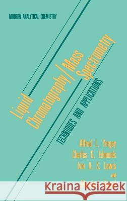Liquid Chromatography/Mass Spectrometry: Techniques and Applications Yergey, Alfred L. 9780306431869 Springer