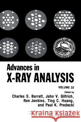 Advances in X-Ray Analysis: Volume 32 Barrett, Charles S. 9780306432361