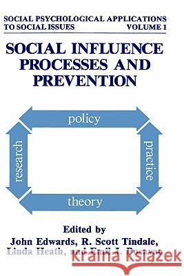 Social Influence Processes and Prevention John Edwards R. Scott Tindale Linda Heath 9780306432934
