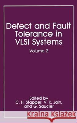 Defect and Fault Tolerance in VLSI Systems: Volume 2 Stapper, C. H. 9780306435317 Springer