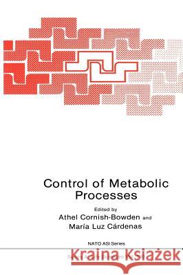 Control of Metabolic Processes Cornish-Bowden Athel Ed                  Athel Cornish-Bowden Maria Luz Cardenas 9780306435829 Plenum Publishing Corporation
