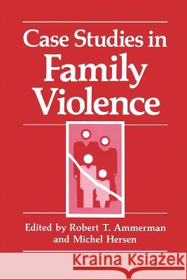 Case Studies in Family Violence Robert T. Ammerman Michel Hersen 9780306436499