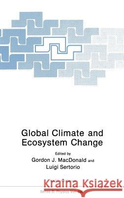 Global Climate and Ecosystem Change Gordan Ed. Ma Gordon J. MacDonald Luigi Sertorio 9780306437151