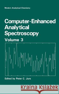 Computer-Enhanced Analytical Spectroscopy Volume 3 Peter C. Jurs Henk L. C. Meuzelaar 9780306438592 Plenum Publishing Corporation