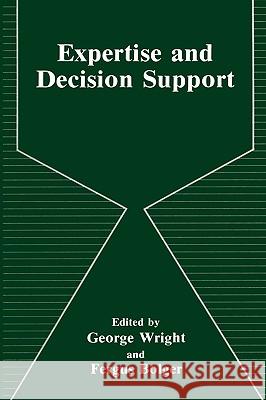 Expertise and Decision Support Geoerge Wright F. Bolger G. Wright 9780306438622 Plenum Publishing Corporation