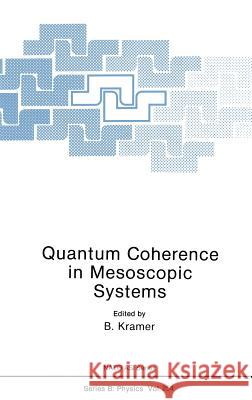 Quantum Coherence in Mesoscopic Systems Bernhard Kramer B. Kramer B. Kramer 9780306438899 Springer