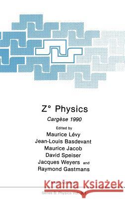 Z° Physics: Cargèse 1990 Lévy, Maurice 9780306439346 Springer