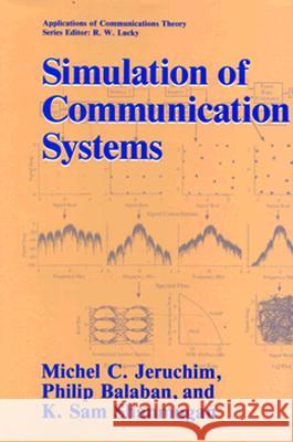 Simulation of Communication Systems: Modeling, Methodology and Techniques Michel C. Jeruchim Philip Balaban K.Sam Shanmugan 9780306439896