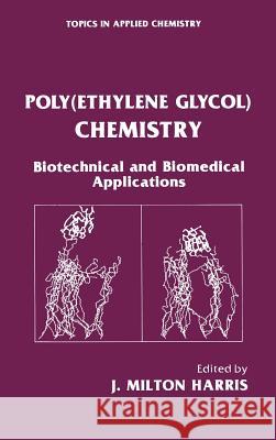 Poly(ethylene Glycol) Chemistry: Biotechnical and Biomedical Applications Harris, J. Milton 9780306440786 Kluwer Academic Publishers