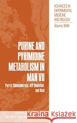 Purine and Pyrimidine Metabolism in Man VII: Part A: Chemotherapy, Atp Depletion, and Gout Harkness, R. Angus 9780306440922