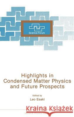 Highlights in Condensed Matter Physics and Future Prospects Leo Esaki Reona Esaki 9780306441196 Springer