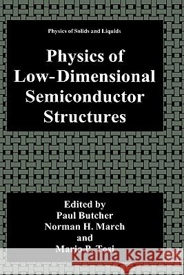 Physics of Low-Dimensional Semiconductor Structures Paul Butcher Norman H. March Mario P. Tosi 9780306441707 Plenum Publishing Corporation